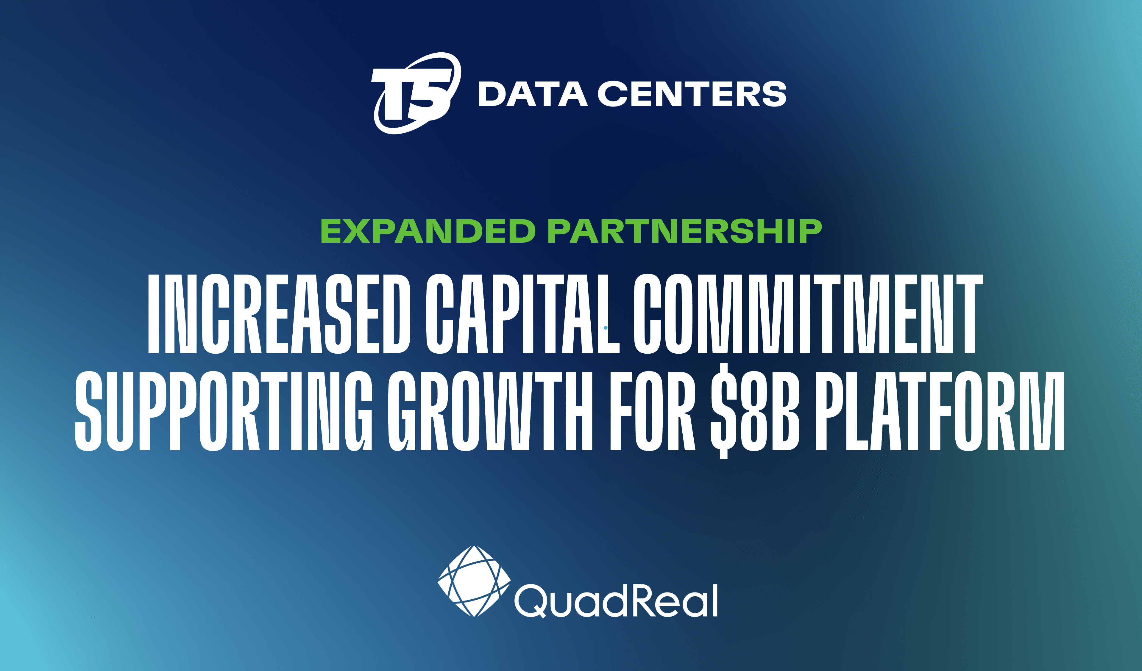 QuadReal and T5 Data Centers Announce Capital Raise to Support Data Center Expansion, Development and Platform Growth to $8 Billion